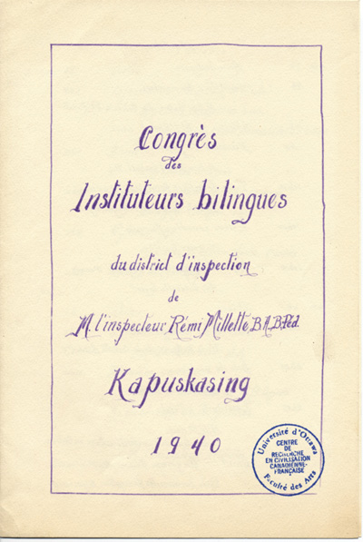 Reproduction de la page couverture du programme du congr&egrave;s des instituteurs bilingues du district d’inspection de l’inspecteur R&eacute;mi Millette, tenu &agrave; Kapuskasing (Ontario) en 1940 et organis&eacute; par l’Association de l’enseignement fran&ccedil;ais de l’Ontario, 1940.