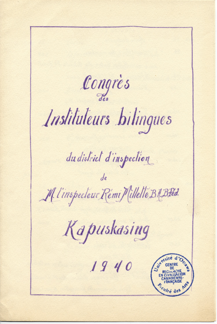 Reproduction de la page couverture du programme du congr&egrave;s des instituteurs bilingues du district d’inspection de l’inspecteur R&eacute;mi Millette, tenu &agrave; Kapuskasing (Ontario) en 1940 et organis&eacute; par l’Association de l’enseignement fran&ccedil;ais de l’Ontario, 1940.