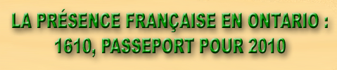 LA PR&Eacute;SENCE FRAN&Ccedil;AISE EN ONTARIO : 1610, PASSEPORT POUR 2010